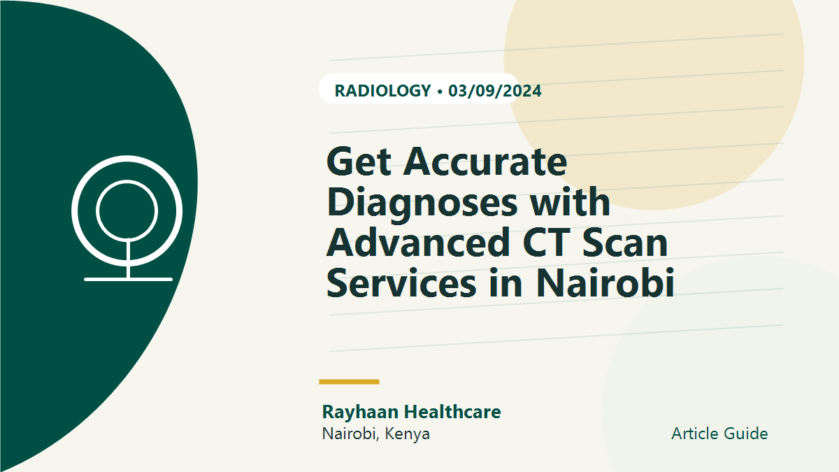 Get Accurate Diagnoses with Advanced CT Scan Services in Nairobi