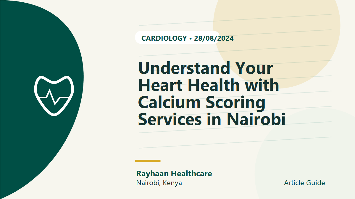 Understand Your Heart Health with Calcium Scoring Services in Nairobi
