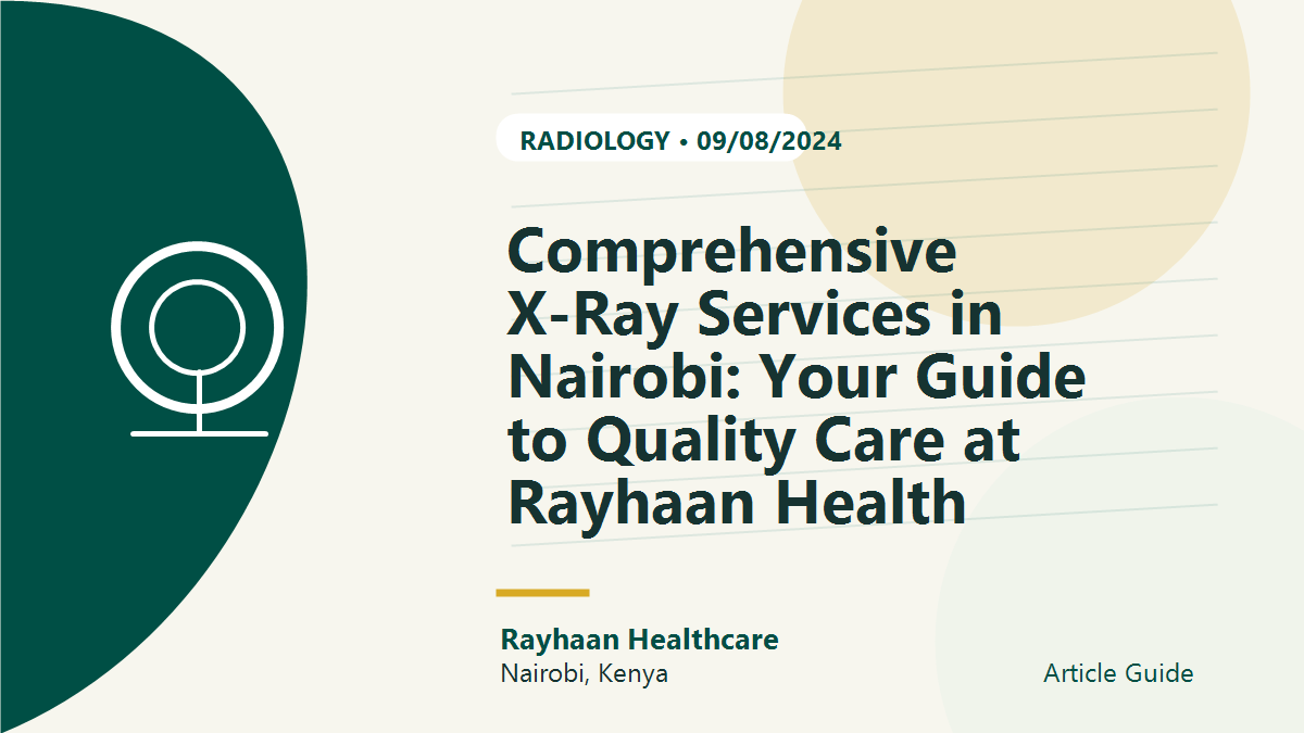Comprehensive X-Ray Services in Nairobi: Your Guide to Quality Care at Rayhaan Health