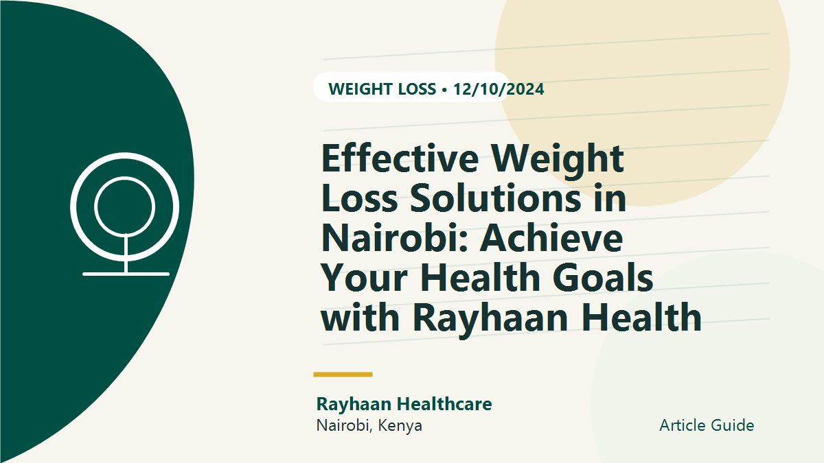 Effective Weight Loss Solutions in Nairobi: Achieve Your Health Goals with Rayhaan Health Care