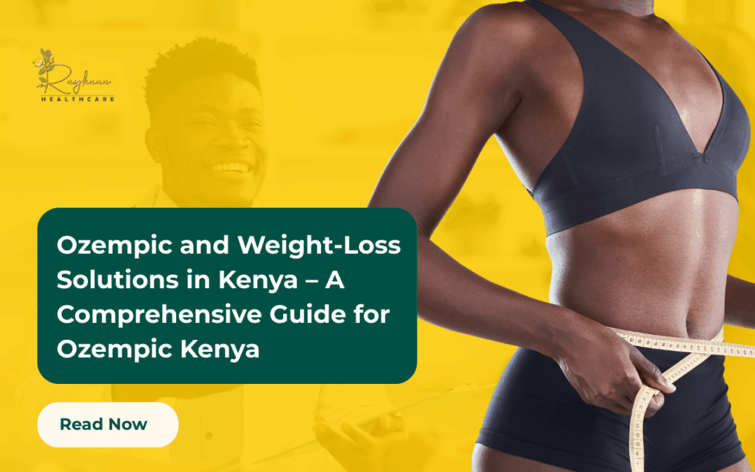 Ozempic and Weight‑Loss Solutions in Kenya – A Comprehensive Guide for Ozempic Kenya
