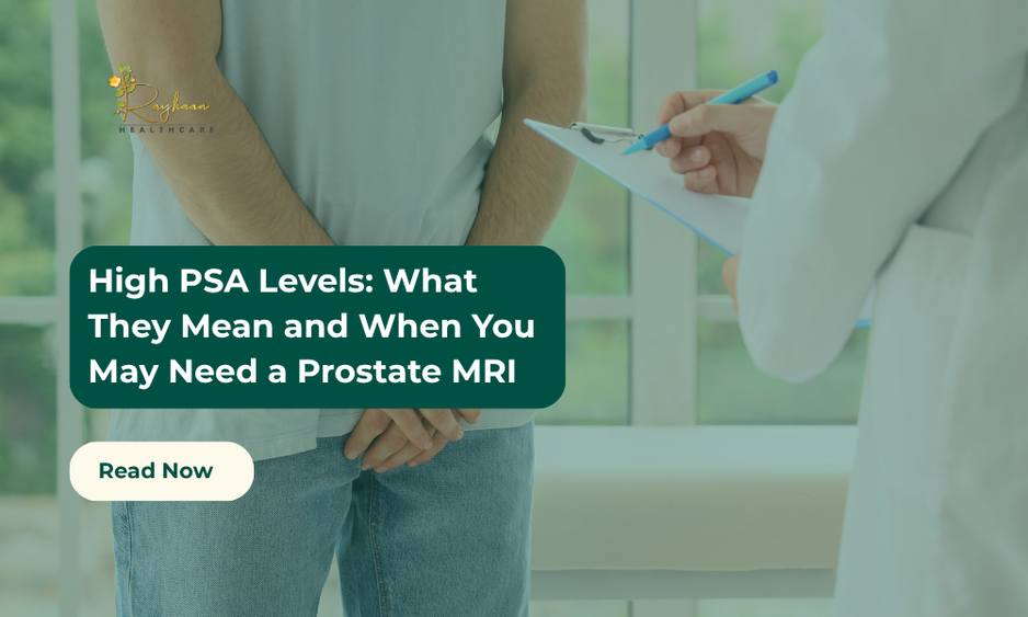 High PSA Levels: What They Mean and When You May Need a Prostate MRI