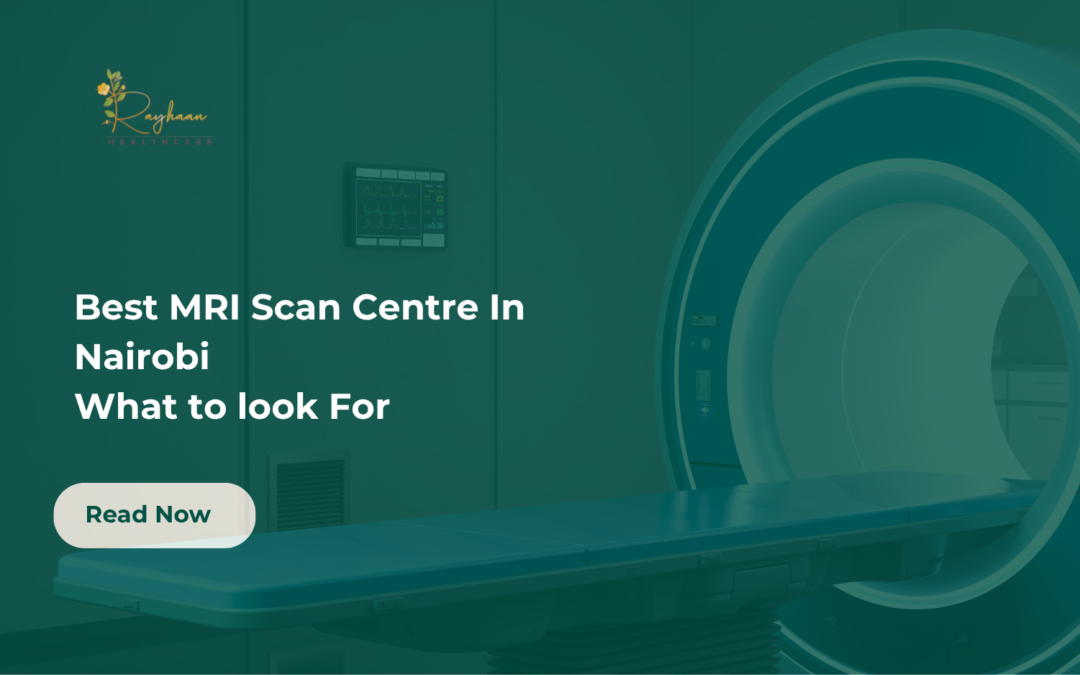 Best MRI Scan Centre in Nairobi: What to Look For Before Booking Your Scan